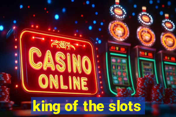 king of the slots